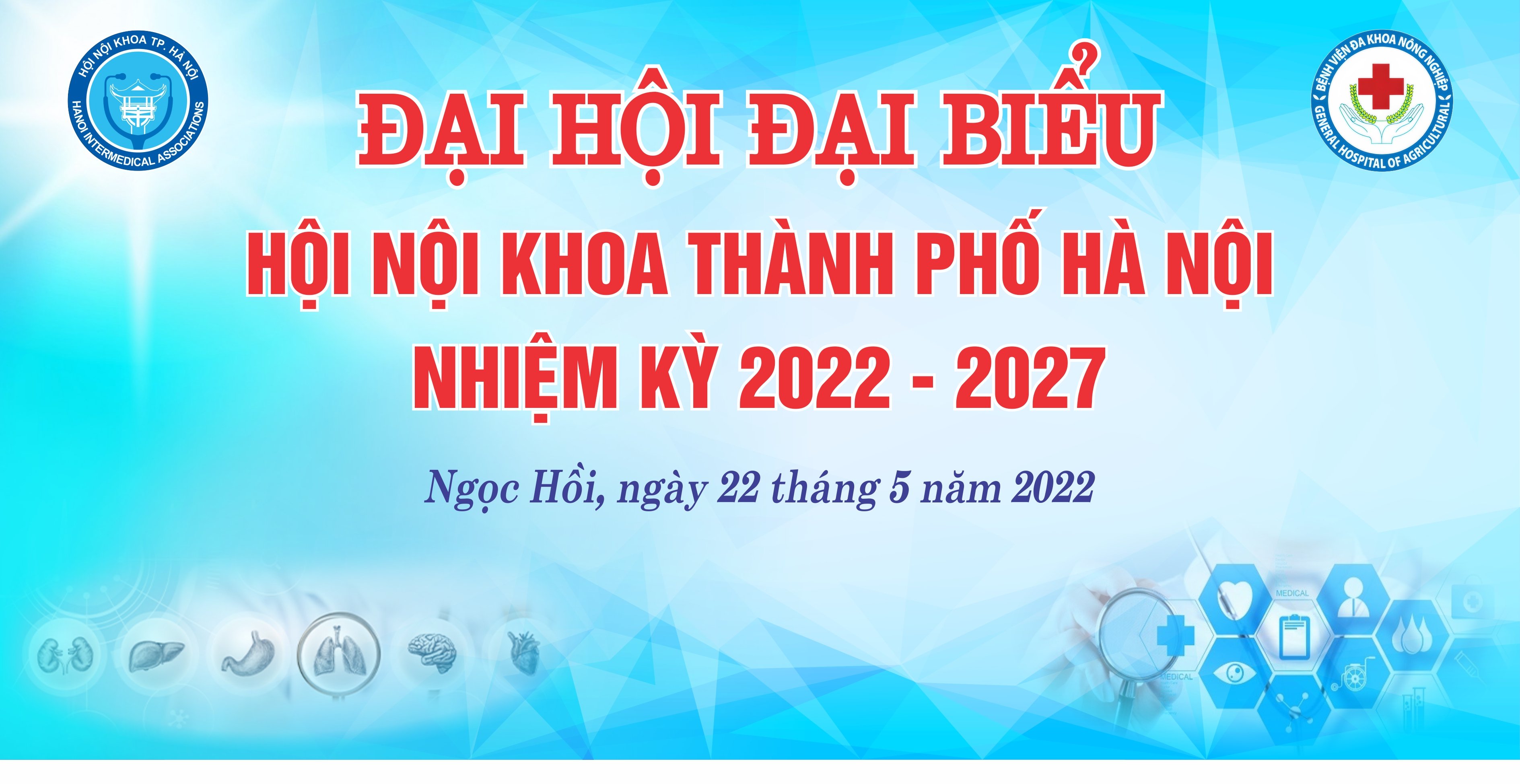 CHÀO MỪNG ĐẠI HỘI ĐẠI BIỂU HỘI NỘI KHOA THÀNH PHỐ HÀ NỘI (NHIỆM KỲ 2022-2027)