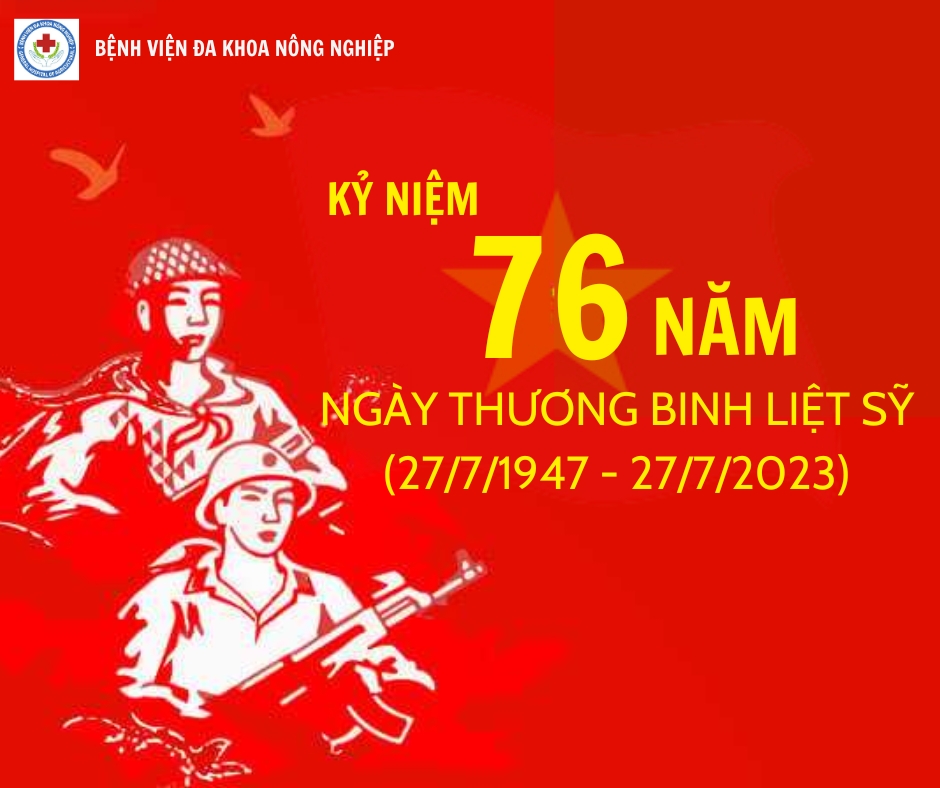 NGÀY THƯƠNG BINH LIỆT SỸ 27/7 – TÔN VINH NHỮNG ANH HÙNG, CHIẾN SỸ